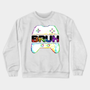 Bruh Gamer - Trendy Slang Gaming Lover Gift Design Crewneck Sweatshirt